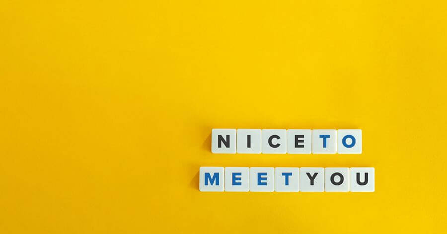 Nice to meet you